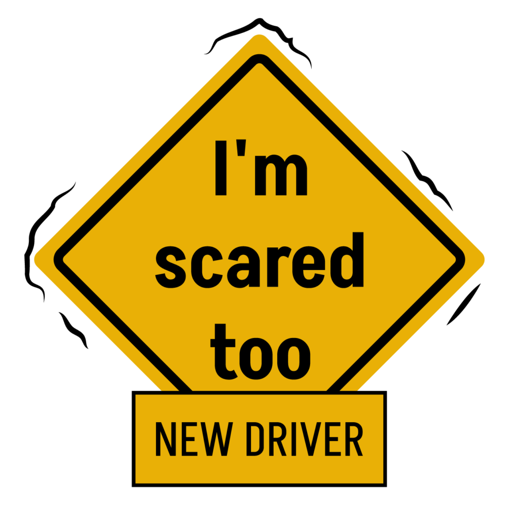New Driver I'm scared too