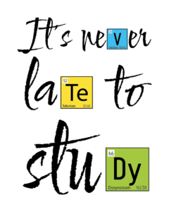 It's never late to study